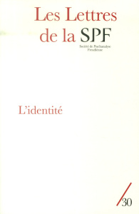 Les Lettres de la Société de Psychanalyse Freudienne N° 30/2013 : L'identité - Porret Philippe
