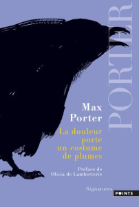 La douleur porte un costume de plumes - Porter Max ; Lamberterie Olivia de ; Recoursé Char