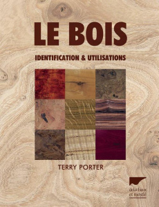 Le bois. Identification & utilisations - Porter Terry ; Le Bouteiller Dominique