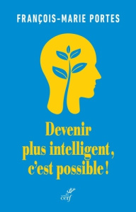 Devenir plus intelligent, c'est possible ! - Portes François-Marie