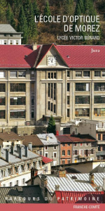 L'Ecole d'optique de Morez. Lycée Victor Bérard - Poupard Laurent ; Sancey Yves