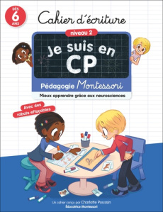 Je suis en CP - Cahier d'écriture - Niveau 2. Pédagogie Montessori - Mieux apprendre grâce aux neuro - Poussin Charlotte ; Ristord Emmanuel