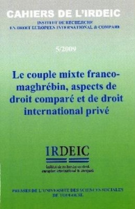 LE COUPLE MIXTE FRANCO-MAGHREBIN, ASPECTS DE DROIT COMPARE ET DE DROIT INTERNATI - CAHIERS DE L'IRDE - POUSSON J. ME PICARD