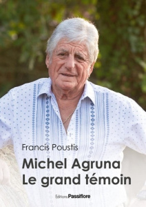 Michel Agruna, le grand témoin - Poustis Francis