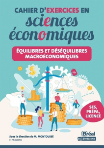 Cahier d'exercices en sciences économiques. Equilibres et déséquilibres macroéconomiques - Montoussé Marc ; Pralong Fatmatül