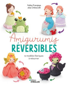 Amigurumis réversibles. 12 modèles féeriques à retourner - Pranajaya Febby ; Billaut Delphine