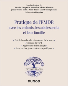 Pratique de l'EMDR avec les enfants, les adolescents et leur famille - Tarquinio Pascale ; Silvestre Michel ; Morris-Smit