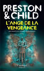 Une enquête de l'inspecteur Pendergast : L'ange de la vengeance - Preston Douglas ; Child Lincoln ; Danchin Sebastia