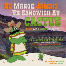 Ne Mange Jamais Un Sandwich Au Cactus (Never Eat a Cactus Sandwich) - Prezioso Alexander ; Petropoulos James ; Palamara