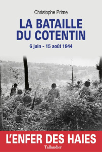 La bataille du Cotentin. 6 juin - 15 août 1944 - Prime Christophe ; Anderson Bill