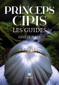 Princeps cipis. Les guides - Ilma Gisele