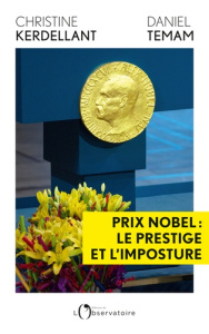 Prix Nobel : le prestige et l'imposture - Kerdellant Christine ; Temam Daniel