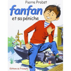 Les aventures de Fanfan Tome 1 : Fanfan et sa péniche - Probst Pierre