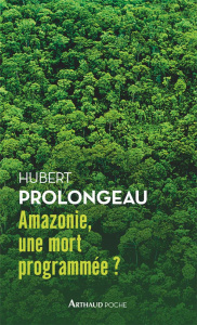 Amazonie, une mort programmée ? - Prolongeau Hubert