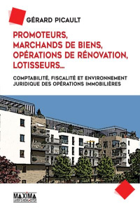 Promoteurs, marchands de bien, opérations de rénovation, lotisseurs... Comptabilité, fiscalité et en - Picault Gérard