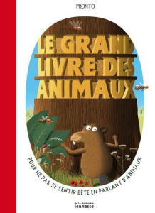 Le grand livre des animaux. Pour ne pas se sentir bête en parlant d'animaux - PRONTO