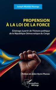 Propension à la loi de la force. Eclairage à partir de l’histoire politique de la RDC - Mombo Nsungu Joseph ; Nyimi Phanzu Julien