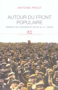 Autour du Front populaire. Aspects du mouvement social au XXe siècle - Prost Antoine