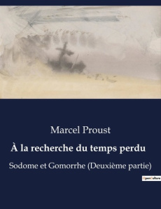 A la recherche du temps perdu Tome 9 : Sodome et Gomorrhe (Deuxième partie) - Proust Marcel