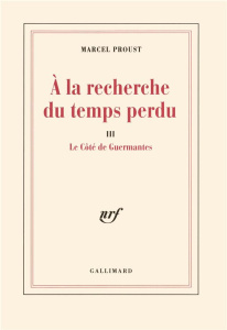 A la recherche du temps perdu Tome 3 : Le Côté de Guermantes - Proust Marcel