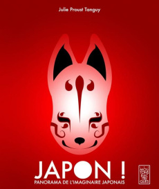 Japon ! Panorama de l'imaginaire japonais - Proust Tanguy Julie