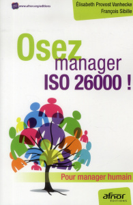 Osez manager Iso 26000 ! / Pour manager humain - Provost-Vanhecke Elisabeth, Sibille François