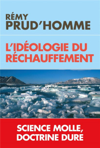 L'idéologie du réchauffement. Science molle et doctrine dure - Prud'homme Rémy