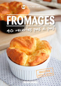 Fromages pas à pas. 40 recettes pas à pas - PTITCHEF.COM