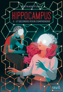 Hippocampus Tome 2 : 17 secondes pour comprendre - Puard Bertrand