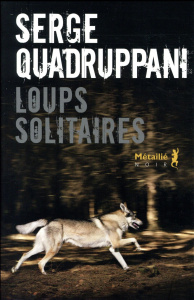 Loups solitaires - Quadruppani Serge