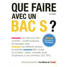 Que faire avec un bac S ? Inclus Tout savoir sur Parcoursup, 19e édition - Fourquet Thomas ; Mignot Eva
