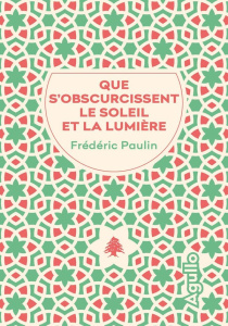 Que s'obscurcissent le soleil et la lumière - Paulin Frédéric