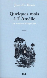 Quelques mois à l'Amélie, le manuscrit d'Aloys Clark - Diderot Denis