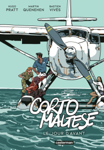Corto Maltese : Le jourd d'avant - Pratt Hugo ; Quenehen Martin ; Vivès Bastien