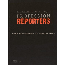 Profession reporters. Deux baroudeuses en terrain miné - Quérouil Manon ; Viguerie Véronique de