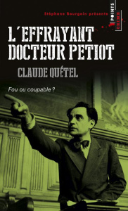L'effrayant docteur Petiot. Fou ou coupable ? - Quétel Claude
