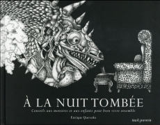 A la nuit tombée. Conseils aux monstres et aux enfants pour bien vivre ensemble - Quevedo Enrique ; Cabo Divina