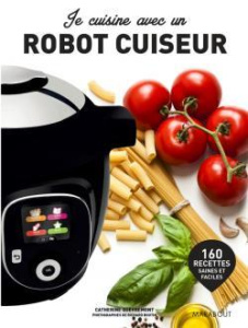 Je cuisine au robot cuiseur - Quévremont Catherine ; Boutin Richard