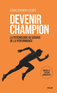 Devenir champion. La psychologie au service de la performance - Quignon-Fleuret Cédric