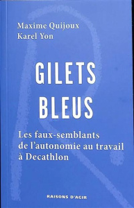 Gilets bleus. Les faux-semblants de l'autonomie au travail à Decathlon - Quijoux Maxime ; Yon Karel