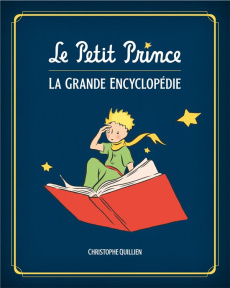 Le Petit Prince. La Grande Encyclopédie - Quillien Christophe
