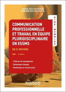 Communication professionnelle et travail en équipe pluridisciplinaire ESSMS. Théories du management, - Quilliou-Rioual Mikaël ; Quilliou-Rioual Morgane