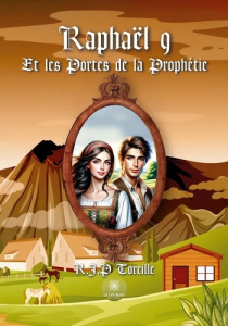 Raphaël Tome 9 : Et les portes de la prophétie - Toreille Raphaël Jean-Philippe