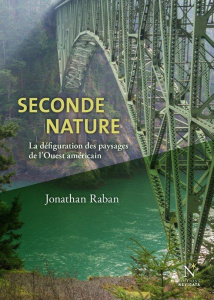 Seconde nature. La défiguration des paysages de l'Ouest américain - Raban Jonathan ; Hemptinne Gérald de
