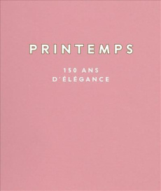 C'est le Printemps. De 1865 à demain, l'histoire du grand magasin parisien - Rachline Sonia