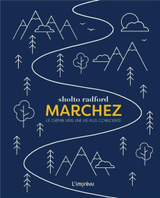 Marchez. Le chemin vers une vie plus consciente - Radford Sholto ; Porter Robbie ; Seguin Laurence