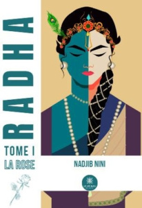 Radha. Tome I : La rose - Nini Nadjib