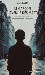Le garçon de l'avenue des martyrs - Radin Milan ; Balout Guillaume ; Durandin Catherin