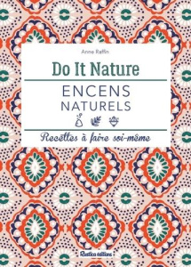 Encens naturels - Raffin Anne ; Curt Claire