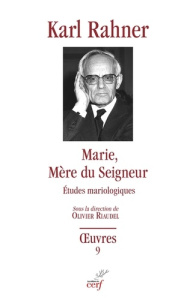 Oeuvres complètes. Tome 9, Marie, Mère du Seigneur, Edition 2026 - Rahner Karl ; Riaudel Olivier